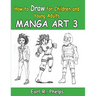 How to Draw for Children and Young Adult: Manga Art 3