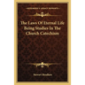 The Laws Of Eternal Life Being Studies In The Church Catechism