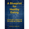 A Blueprint for Healthy Eating: Your Diet Guide for the New Millennium