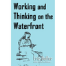 Working and Thinking on the Waterfront