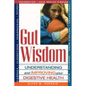 Gut Wisdom: Understanding and Improving Your Digestive Health