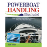 Powerboat Handling Illustrated: How to Make Your Boat Do Exactly What You Want It to Do