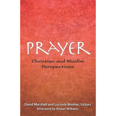 Prayer: Christian and Muslim Perspectives