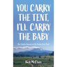You Carry the Tent, I'll Carry the Baby: One Family's Journey on the Pacific Crest Trail