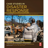 Case Studies in Disaster Response: Disaster and Emergency Management: Case Studies in Adaptation and Innovation Series