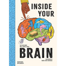 Inside Your Brain: Ten Discoveries That Reveal How the Brain Works