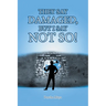 They Say Damaged, But I Say Not So!