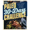 The Paleo 30-Day Challenge: A Paleo Cookbook to Lose Weight and Reboot Your Health