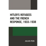 Hitler's Refugees and the French Response, 1933-1938