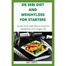 Dr Sebi Diet and Weightloss for Starters: Guide To Dr Sebi Electric Food For Weighloss And Longer Life