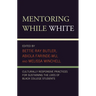 Mentoring While White: Culturally Responsive Practices for Sustaining the Lives of Black College Students