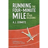 Running the Four-Minute Mile and Other Delusions