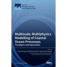 Multiscale, Multiphysics Modelling of Coastal Ocean Processes: Paradigms and Approaches