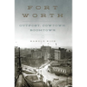 Fort Worth: Outpost, Cowtown, Boomtown