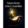 Treasure Secrets of the C.I.A and Mafia