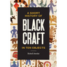 A Short History of Black Craft in Ten Objects