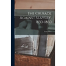 The Crusade Against Slavery, 1830-1860; 0