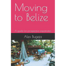 Moving to Belize: A guide for prospective expatriates
