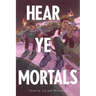 Hear Ye Mortals