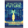 The Way Into The Future: A Handbook For The New Human