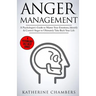 Anger Management: A Psychologist's Guide to Master Your Emotions, Identify & Control Anger to Ultimately Take Back Your Life