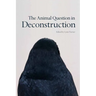 The Animal Question in Deconstruction
