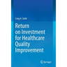 Return on Investment for Healthcare Quality Improvement
