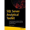 SQL Server Analytical Toolkit: Using Windowing, Analytical, Ranking, and Aggregate Functions for Data and Statistical Analysis