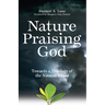 Nature Praising God: Towards a Theology of the Natural World