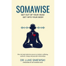 Somawise: Get out of your head, get into your body