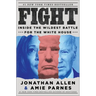 Fight: Inside the Wildest Battle for the White House