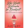 Who wants Watermelon for Breakfast?