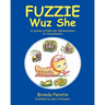 Fuzzie Wuz She: For Young Readers