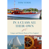In a Class All Their Own: Unique and Historic Boats of New England