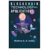 Blockchain Technology and Its Applications