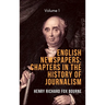 English Newspapers: Chapters in the History of Journalism (Vol 1)