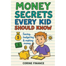 Money Secrets Every Kid Should Know: The Fun & Simple Guide to Smart Money Skills