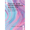 Voices for Transgender Equality: Making Change in the Networked Public Sphere