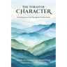 The Torah of Character: Psychological Growth Through the Weekly Parsha