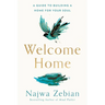 Welcome Home: A Guide to Building a Home for Your Soul