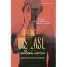 Feeling Dis-ease in Modern History: Experiencing Medicine and Illness