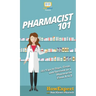 Pharmacist 101: 101 Tips to Start, Grow, and Succeed as a Pharmacist From A to Z