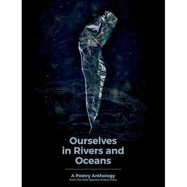 Ourselves in Rivers and Oceans: a poetry anthology
