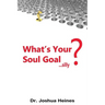 What's Your Soul Goal... silly?