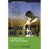 How to Be a Spy: The World War II SOE Training Manual