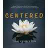 Centered: Seven Practices to Build Self-Awareness, Renew Confidence, and Discover Inner Peace