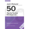 Jack C Richards' 50 Tips for Teacher Development Pocket Editions: Cambridge Handbooks for Language Teachers