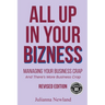 All Up In Your Bizness: Managing Your Business Crap (Revised Edition)