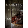 Haunted Hotels in America: Your Guide to the Nation's Spookiest Stays