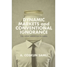 Dynamic Markets and Conventional Ignorance: The Great American Dilemma